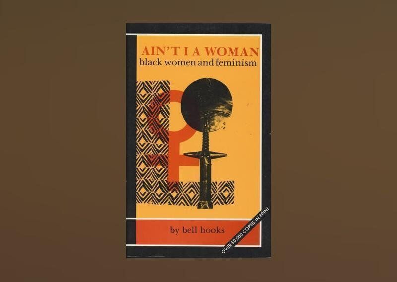 "Ain’t I a Woman: Black Women and Feminism"